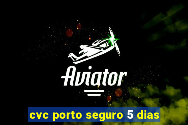 cvc porto seguro 5 dias